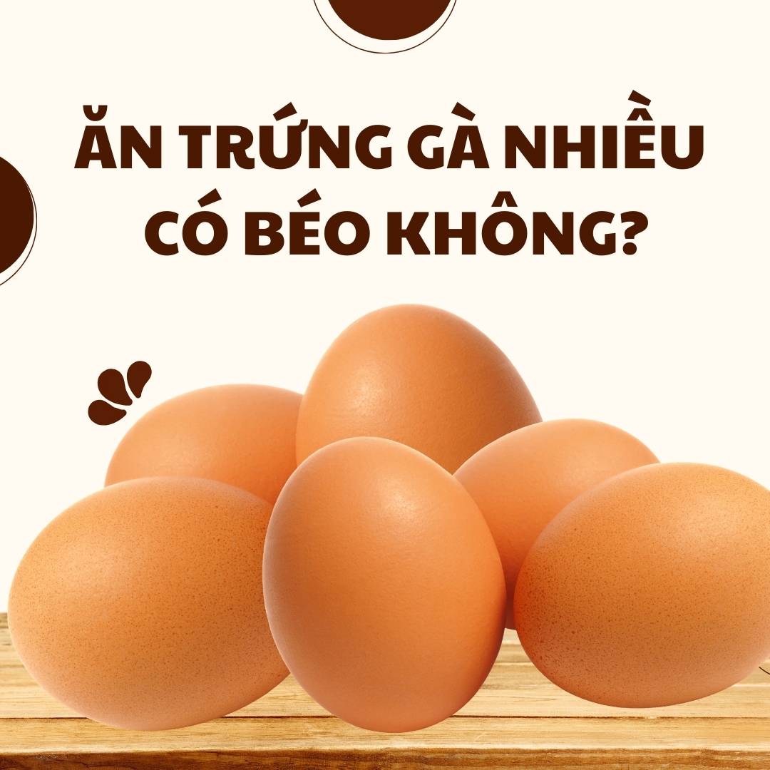 Ăn nhiều trứng gà có tăng calo không